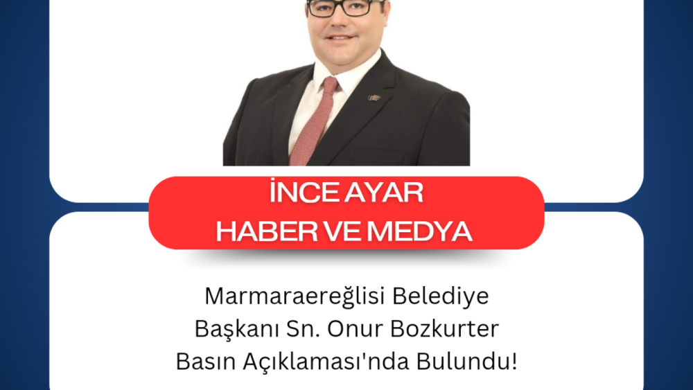 Marmaraereğlisi Belediye Başkanı Sn. Onur Bozkurter Basın Açıklaması'nda Bulundu!